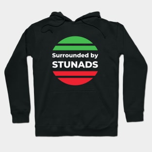 Funny Saying - Surrounded by Stunads Hoodie